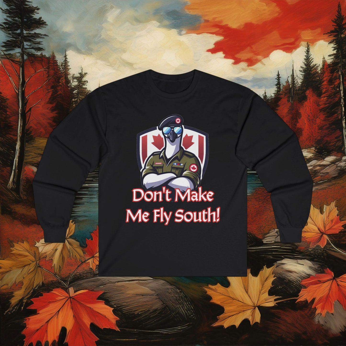 Canadian Goose "Don't Make Me Fly South" Long Sleeve Tee