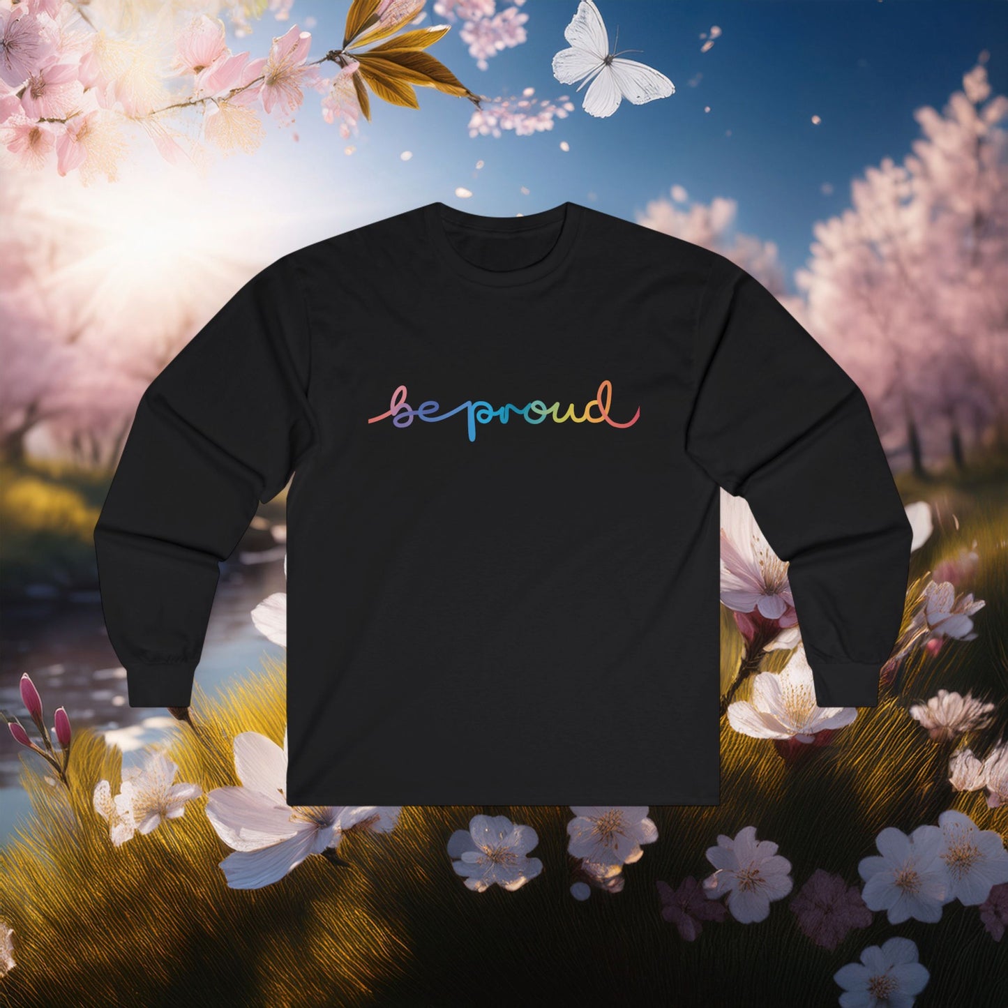 Be Proud Long Sleeve Tee