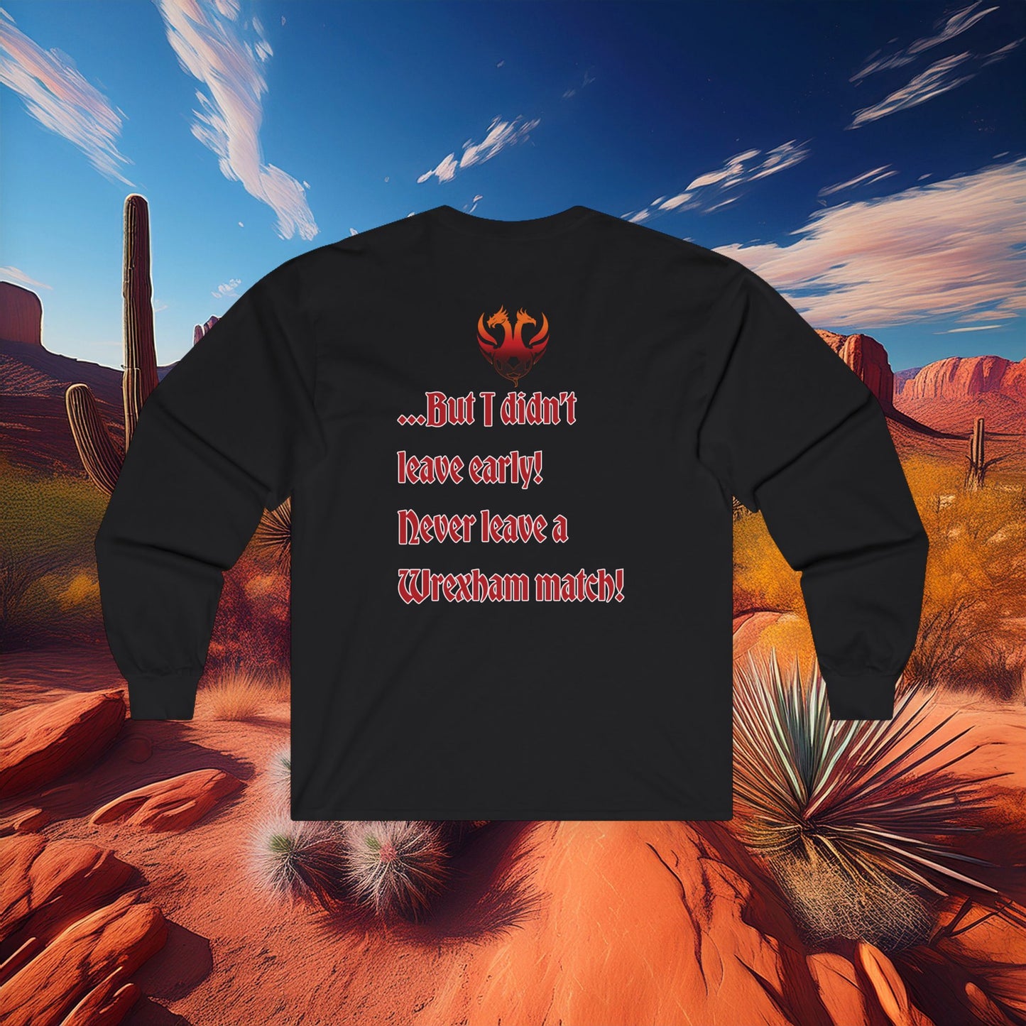 PHX Reds "Never Leave A Wrexham Match" Long Sleeve Tee