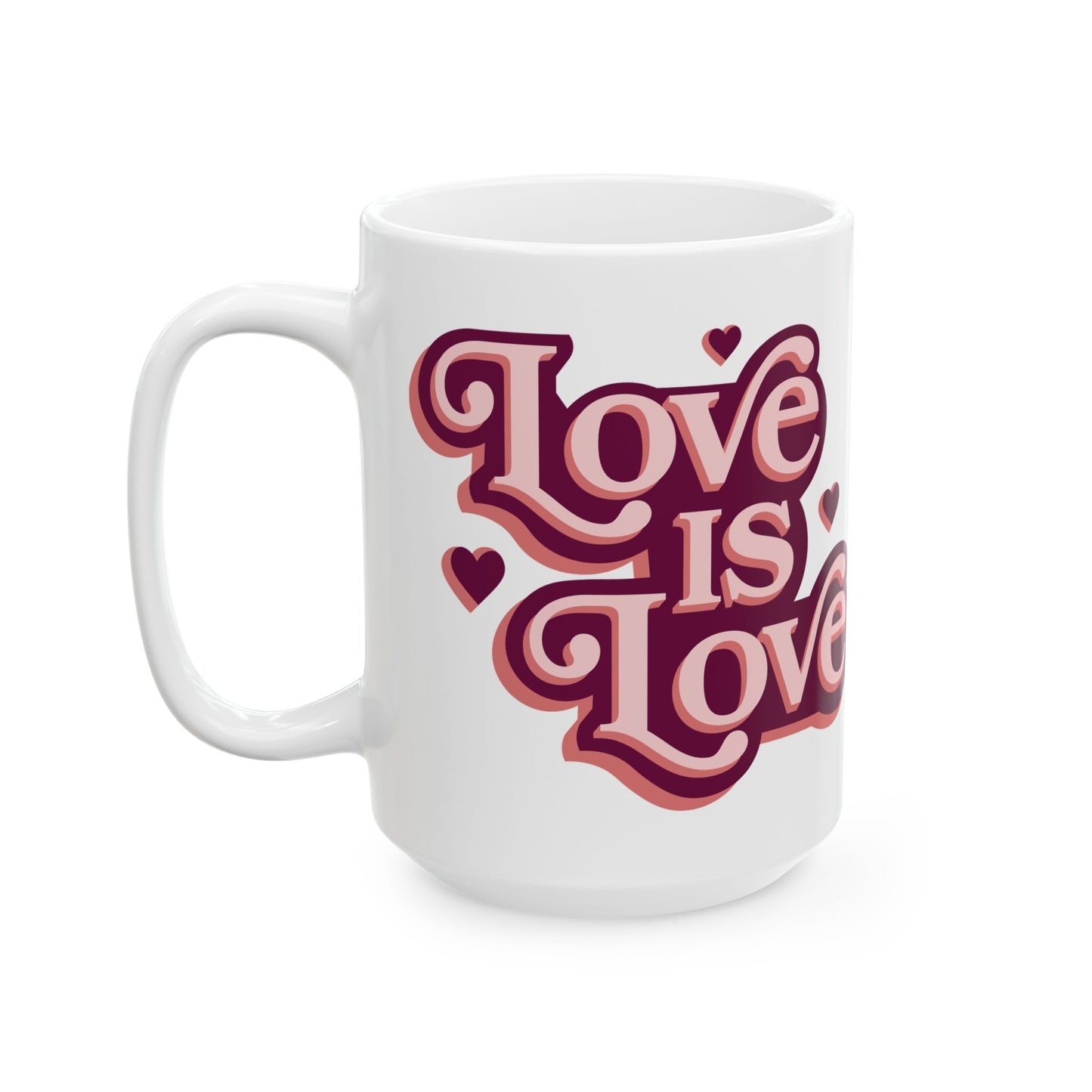 Love Is Love Ceramic Mug (11oz/15oz)