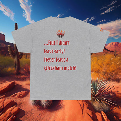 PHX Reds "Never Leave A Wrexham Match" Tee