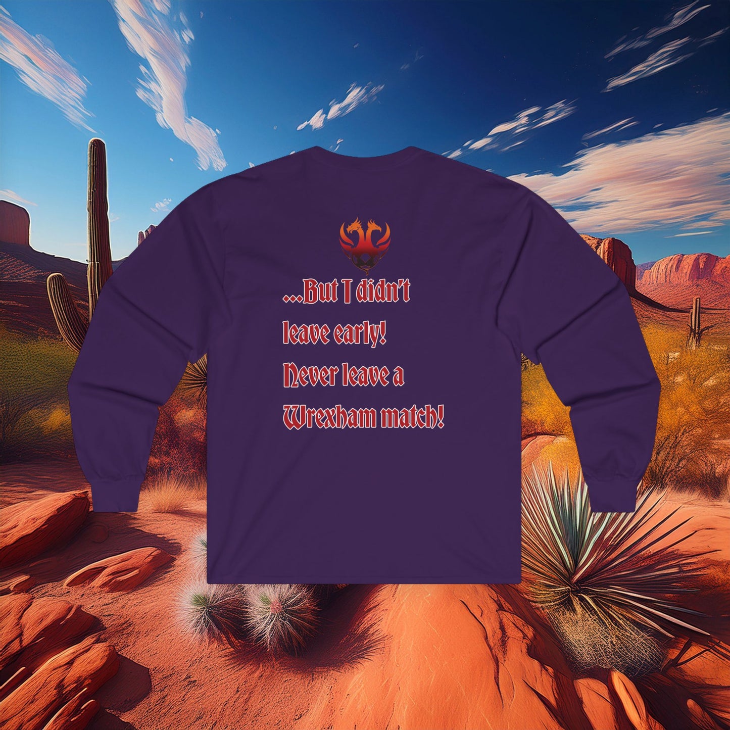 PHX Reds "Never Leave A Wrexham Match" Long Sleeve Tee