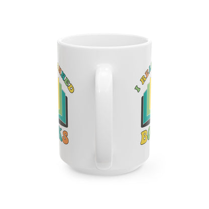 I Read Banned Books Ceramic Cup (11oz/15oz)