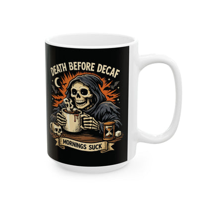 Death Before Decaf Ceramic Mug (11oz/15oz)