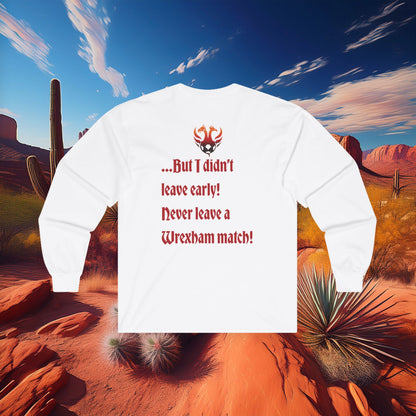 PHX Reds "Never Leave A Wrexham Match" Long Sleeve Tee