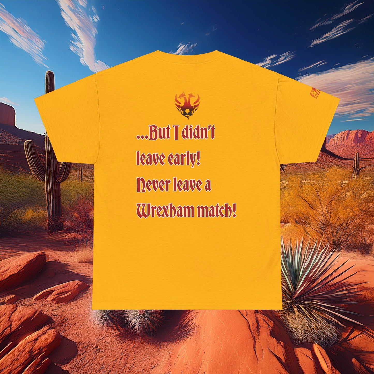 PHX Reds "Never Leave A Wrexham Match" Tee