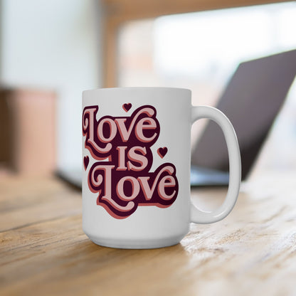 Love Is Love Ceramic Mug (11oz/15oz)