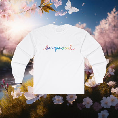 Be Proud Long Sleeve Tee