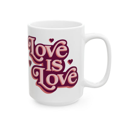 Love Is Love Ceramic Mug (11oz/15oz)