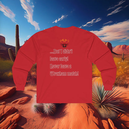 PHX Reds "Never Leave A Wrexham Match" Long Sleeve Tee