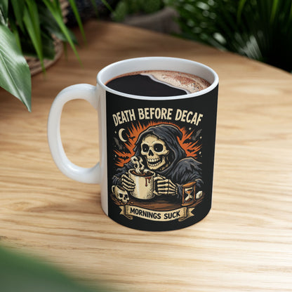 Death Before Decaf Ceramic Mug (11oz/15oz)