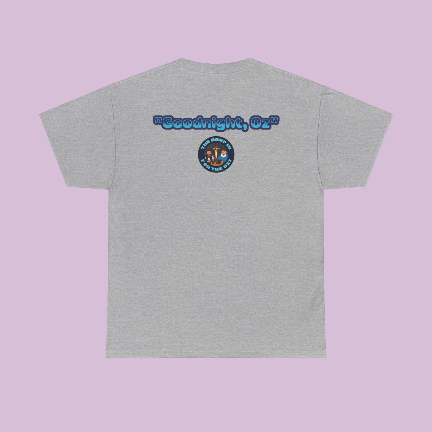 The Drop In "Say Goodnight, Oz!" Tee
