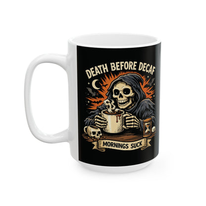 Death Before Decaf Ceramic Mug (11oz/15oz)