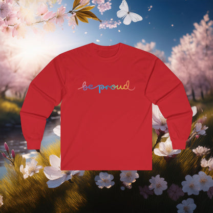 Be Proud Long Sleeve Tee