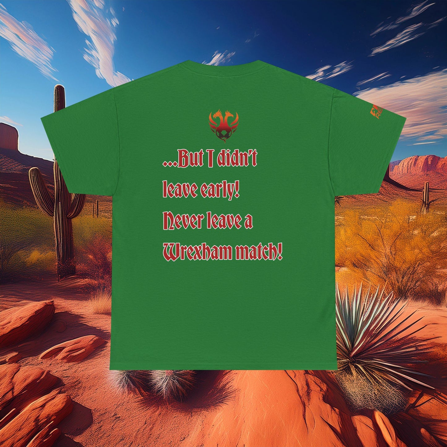 PHX Reds "Never Leave A Wrexham Match" Tee