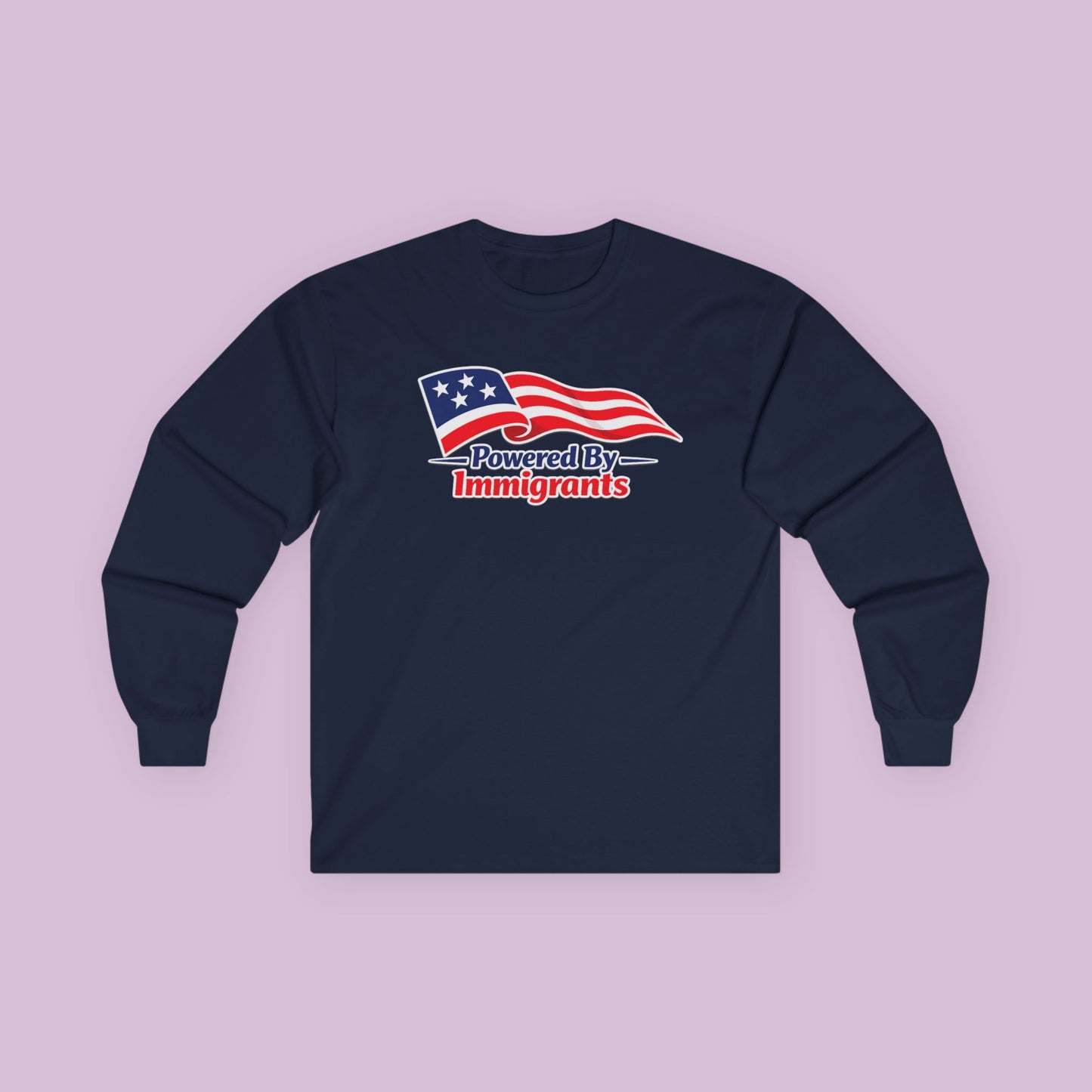 Powered By Immigrants Long Sleeve Tee