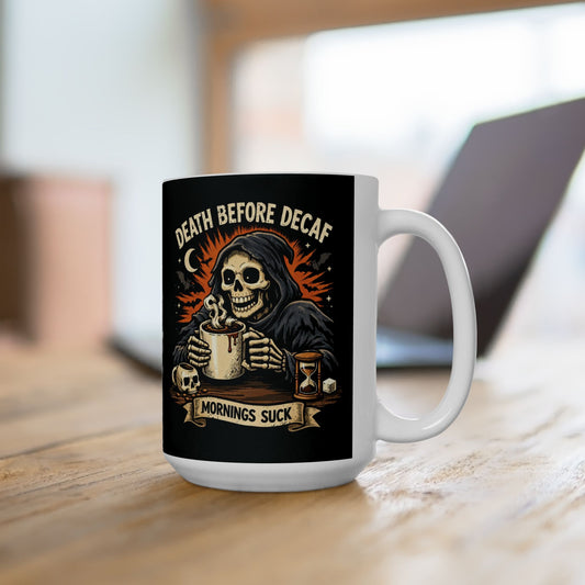 Death Before Decaf Ceramic Mug (11oz/15oz)